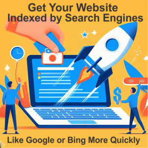 Get Your Website Indexed by Search Engines Like Google or Bing More Quickly